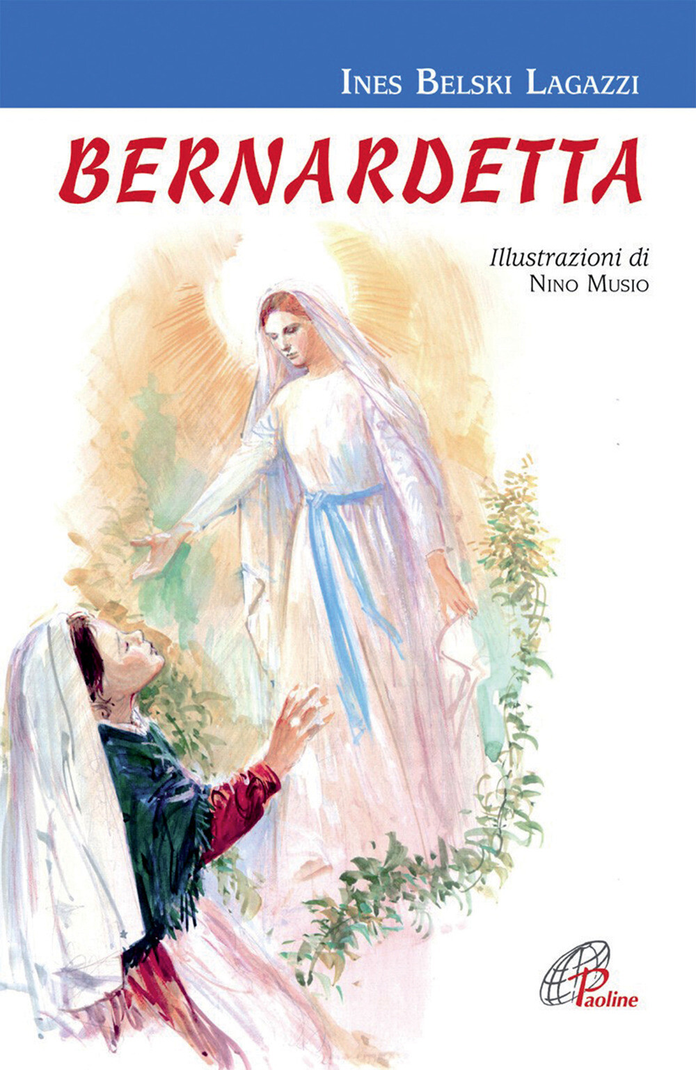 Bernardetta. Ediz. illustrata - Belski Lagazzi Ines
