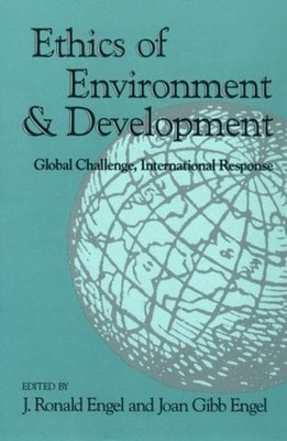 Ethics of Environment and Development : Global Challenge, Interna