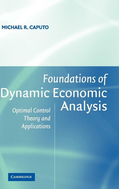 Foundations of Dynamic Economic Analysis von Michael R. Caputo (2015 ...