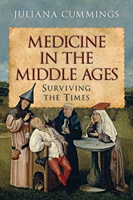 Medicine in the Middle Ages by Juliana Cummings (Hardback Book)