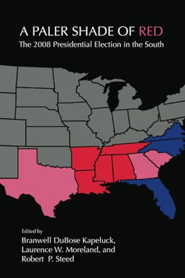 A Paler Shade of Red: the 2008 Presidential Election in -  NEW Robert P. Steed 2