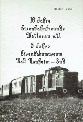 316223 John, Stefan 10 Jahre Eisenbahnfreunde Wetterau e.V. - 5 Jahre Eisenbahnm