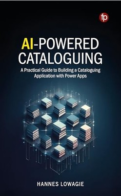 Hannes Lowagie - AI-Powered Cataloguing   A Practical Guide to Buildin - K245z