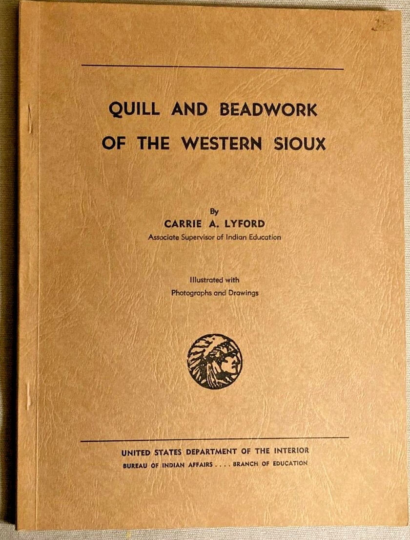 QUILL AND BEADWORK OF THE WESTERN SIOUX, BY CARRIE A. LYFORD, 1940