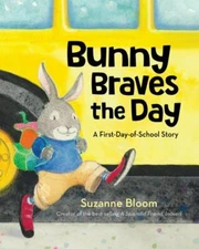 Bunny Braves the Day : A First-Day-of-School Story, School And Library by Blo...