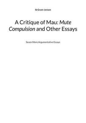 A Critique of Mau: Mute Compulsion and Other Essays Ib Gram-Jensen Taschenbuch