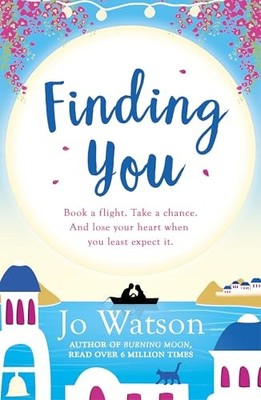 Finding You: A gorgeous read full of laughter and love  by Watson, Jo 1472237986