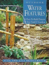 Outdoor Water Features: 16 Easy-to-Build Projects For Your Yard and - GOOD