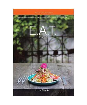 E.A.T. (Energy as Truth): Food for the Thoughtful., Lizzie Shanks