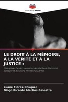 Luane Flores Chuquel / LE Droit À LA MÉMoire, À LA VÉRitÉ ET À ...9786209510632
