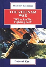 The Vietnam War : "What Are We Fighting For?" Library Binding Deb