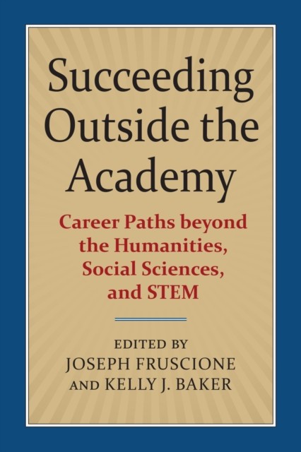 Succeeding Outside the Academy  Career Paths by Joseph Fruscione PAPERBACK