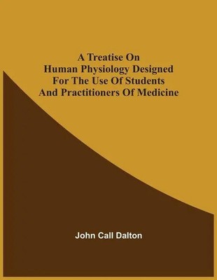 John Call Dalton | A Treatise On Human Physiology Designed For The Use Of...