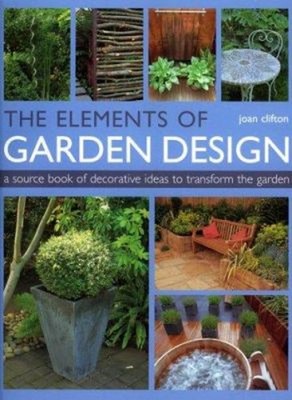 The Elements of Garden Design : A Source Book of Decorative Ideas