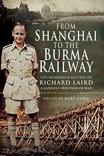 From Shanghai To The Burma Railway : The Memoirs Of A Japanese Prisoner Of War Rory Laird - Image 9
