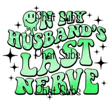 Sublimation Print Green Husband’s Last Nerve Ready to Press Heat Transfer