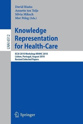Knowledge Representation for Health-Care: ECAI 2010 Workshop KR4HC 2010, Lisbon,