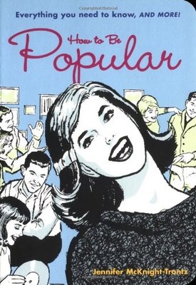 How to be Popular: Everything You Need to Know and More,Jennifer