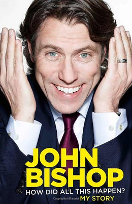 How Did All This Happen? My Story - Bishop, John