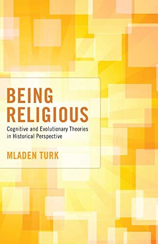 Being Religious: Cognitive and Evolutionary Theories in Historical Perspective - Image 2