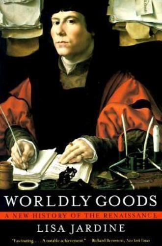 Worldly Goods : A New History of the Renaissance by Lisa Jardine (1998, Trade...