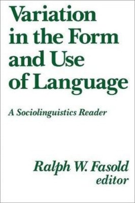 Variation in the Form and Use of Language -  NEW Ralph W. Fasold 1984