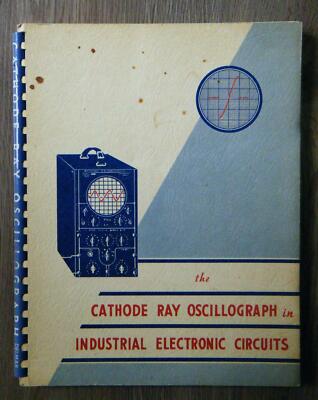The Cathode Ray Oscillograph in Industrial Electronic Circuits New York um 1960