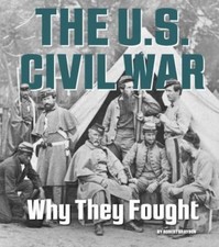 The U.S. Civil War: Why They Fought (What Were They Fighting For?) by Grayson, 