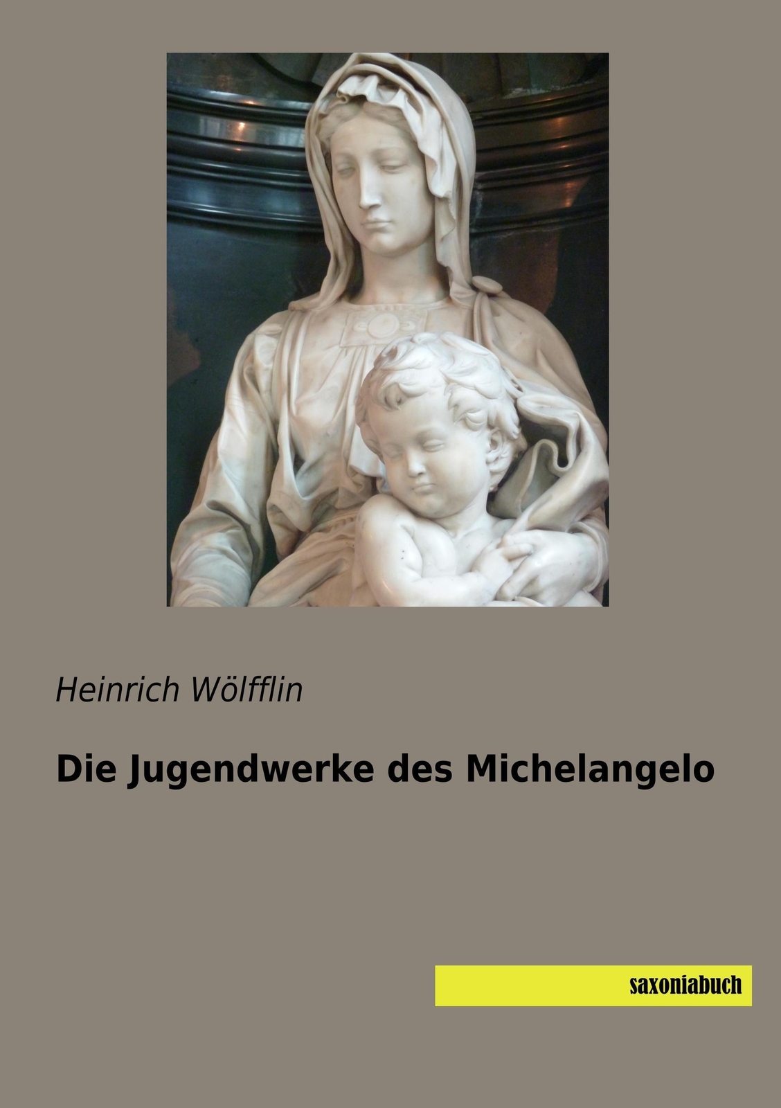 Thumbnail - Heinrich Wölfflin | Die Jugendwerke Des Michelangelo | Taschenbuch |