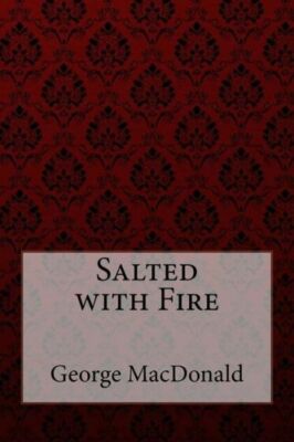 Salted With Fire George Macdonald