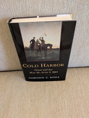 Cold Harbor: Grant and Lee, May 26-June 3 1864 | Gordon C. Rhea | 2002 Hardcover