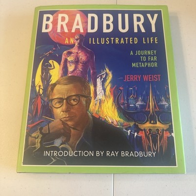 Bradbury : An Illustrated Life: A Journey to Far Metaphor by Jerry Weist (2002)