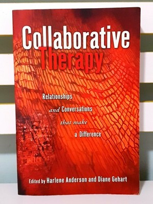 Collaborative Therapy: Relationships and Conversations That Make a Difference!