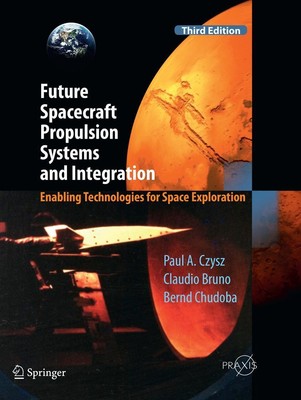 Future Spacecraft Propulsion Systems and Integration Paul A. Czysz (u. a.) Buch