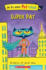 Je Lis Avec Pat Le Chat: Super Pat (French Edition) - paperback Dean, James|...