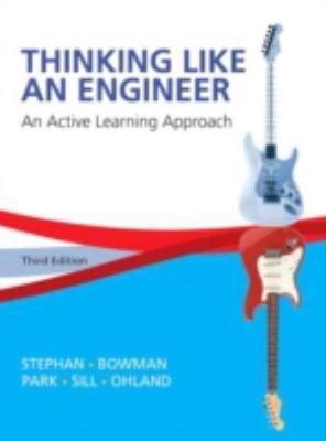 Thinking Like an Engineer: An Active Learning Approach (3rd Edition) by Stephan