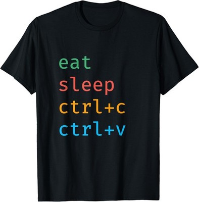 Eat Sleep Ctrl C Ctrl V Repeat Programming humor T-Shirt