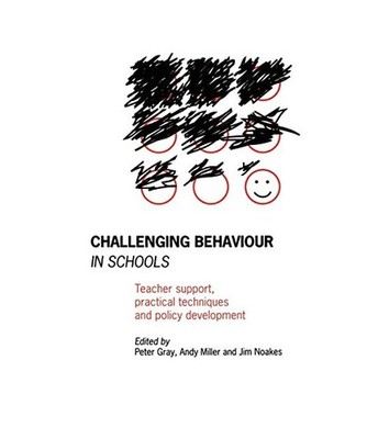 Challenging Behaviour in Schools: Teacher support, practical techniques and poli