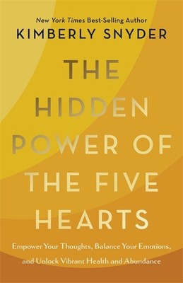 The Hidden Power of the Five Hearts: Empower Your Thoughts, Balance Your Emotion