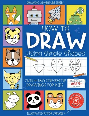 How to Draw Using Simple Shapes Cute and Easy Step-By-Step Drawings for Kids