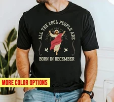 All The Cool People Are Born in December Christmas Birthday Jesus T-Shirt