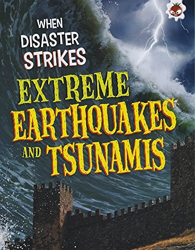 When Disaster Strikes - Extreme Earthquakes and Tsunamis By John Farndon