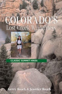 Colorado's Lost Creek Wilderness: Classic Summit Hikes by Roach, Gerry