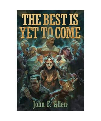 The Best Is Yet to Come, John F. Allen