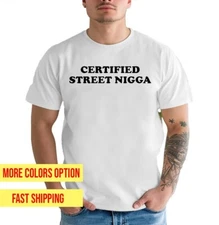 Funny Certified Street Nigga T-Shirt