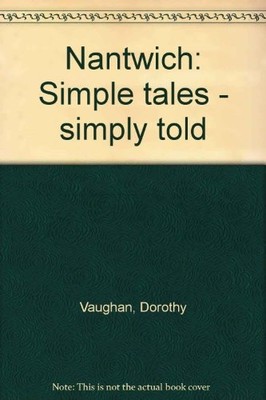 Nantwich: Simple tales - simply told, Dorothy Vaughan