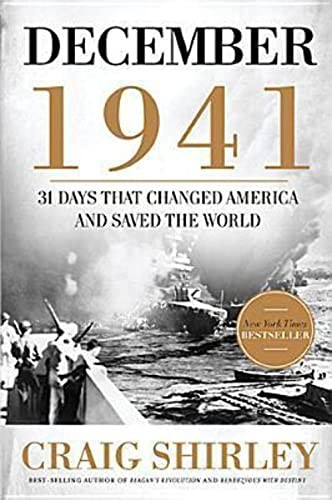 December 1941: 31 Days That Changed America and Saved the World by Craig Shirley