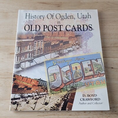 HISTORY OF OGDEN UTAH IN OLD POST CARDS D. Boyd Crawford PB  1996
