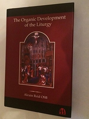The Organic Development of the Liturgy: The Buch St Michael's Abbey Press