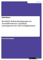 Rechtliche Rahmenbedingungen Im Gesundheitswesen. Sozialstaat, Leistungsrecht De